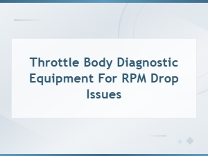 Throttle Body Diagnostic Tools for Fixing Rpm Drop After Ecu Reset