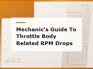 Mechanic's Guide to Throttle Body Related Rpm Drops